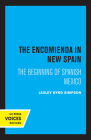 The Encomienda in New Spain: The Beginning of Spanish Mexico By Lesley Byrd Simpson Cover Image