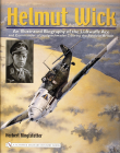 Helmut Wick: An Illustrated Biography of the Luftwaffe Ace and Commander of Jagdgeschwader 2 During the Battle of Britain By Herbert Ringlstetter Cover Image