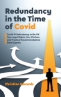 Redundancy in the Time of Covid: Covid-19 Redundancy in the UK. Your Legal Rights, Your Choices, and Practical Recommendations From Experts By Christian Edwards Cover Image