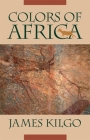 Colors of Africa (Brown Thrasher Books) By James Kilgo Cover Image