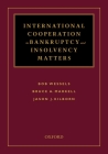 International Cooperation in Bankruptcy and Insolvency Matters By Bob Wessels, Hon Bruce a. Markell, Jason Kilborn Cover Image