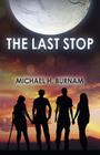 The Last Stop By Michael H. Burnam Cover Image