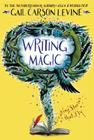 Writing Magic: Creating Stories that Fly By Gail Carson Levine Cover Image