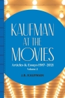 Kaufman at the Movies: Articles & Essays 1987-2021, Volume 2 By J. B. Kaufman Cover Image