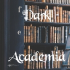 Dark Academia By Wendy Michiels Cover Image