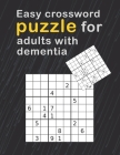 Easy Crossword Puzzles For Adults With dementia: Crossword Puzzle Books For Adults Easy Crosswords Puzzle Book Puzzles & Trivia Challenges Specially D By Luxurymedia Press Cover Image