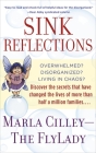 Sink Reflections: Overwhelmed? Disorganized? Living in Chaos? Discover the Secrets That Have Changed the Lives of More Than Half a Million Families... By Marla Cilley Cover Image