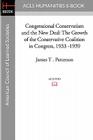 Congressional Conservatism and the New Deal: The Growth of the Conservative Coalition in Congress, 1933 -1939 By James T. Patterson Cover Image