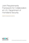 Joint Requirements Framework for Collaboration at the U.S. Department of Homeland Security Cover Image