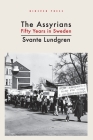 The Assyrians: Fifty Years in Sweden By Svante Lundgren, Carl Ahlstrand (Translator), Tomas Beth-Avdalla (Designed by) Cover Image