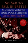 So Sad to Fall in Battle: An Account of War Based on General Tadamichi Kuribayashi's Letters from Iwo Jima By Kumiko Kakehashi Cover Image