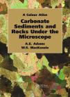 Carbonate Sediments and Rocks Under the Microscope: A Colour Atlas Cover Image