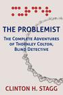 The Problemist: The Complete Adventures of Thornley Colton, Blind Detective Cover Image