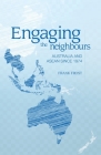 Engaging the neighbours: Australia and ASEAN since 1974 By Frank Frost Cover Image