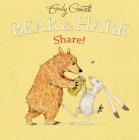 Bear & Hare Share! By Emily Gravett, Emily Gravett (Illustrator) Cover Image