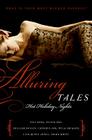 Alluring Tales: Hot Holiday Nights By Sylvia Day, Vivi Anna, Delilah Devlin, Cathryn Fox, Myla Jackson, Lisa Renee Jones, Sasha White Cover Image