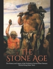 The Stone Age: The History and Legacy of the Prehistoric Period When Humans Started Using Stone Tools By Charles River Cover Image