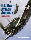 U.S. Navy Attack Aircraft, 1920-2020 By Norman Friedman Cover Image