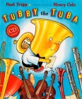 Tubby the Tuba By Paul Tripp, Henry Cole (Illustrator) Cover Image