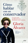 Cã3mo Hablar Con Un Conservador By Gloria Álvarez Cover Image
