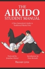 The Aikido Student Manual: A New Generation's Guide to Traditional Martial Arts By Nicolas Pineiro (Illustrator), Jonathan Weiner (Foreword by), Peter Bernath (Introduction by) Cover Image