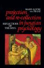 Projection and Re-Collection in Jungian Psychology: Reflections of the Soul (Reality of the Psyche Series) By Marie-Louise von Franz, William H. Kennedy (Translator) Cover Image