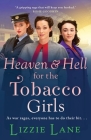 Heaven and Hell for the Tobacco Girls By Lizzie Lane Cover Image