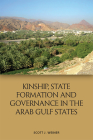 Kinship, State Formation and Governance in the Arab Gulf States By Scott J. Weiner Cover Image