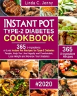 Instant Pot Type-2 Diabetes Cookbook: 365 5-Ingredient or Less Instant Pot Recipes for Type-2 Diabetes People, Help You Live Happily and Comfortable By Linda C. Jenny Cover Image
