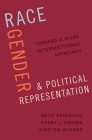 Race, Gender, and Political Representation: Toward a More Intersectional Approach By Beth Reingold, Kerry L. Haynie, Kirsten Widner Cover Image