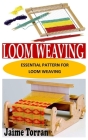 Loom Weaving: Essential pattern for loom weaving By Jaime Torran Cover Image