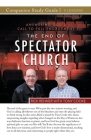 The End of the Spectator Church Study Guide: Answering God's Call To Full Engagement Cover Image