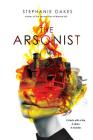 The Arsonist By Stephanie Oakes Cover Image