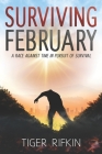 Surviving February: A race against time in pursuit of survival By Tiger Rifkin Cover Image