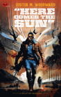 Here Comes the Sun (Splatter Western) By Justin M. Woodward Cover Image