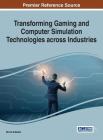 Transforming Gaming and Computer Simulation Technologies across Industries By Brock Dubbels (Editor) Cover Image
