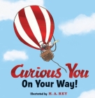 Curious George Curious You: On Your Way! Gift Edition Cover Image