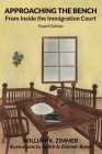 Approaching the Bench from Inside the Immigration Court By William K. Zimmer, Judith A. Zimmer-Baker (Illustrator) Cover Image