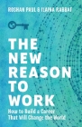 The New Reason to Work: How to Build a Career That Will Change the World Cover Image
