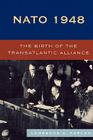 NATO 1948: The Birth of the Transatlantic Alliance By Lawrence S. Kaplan Cover Image