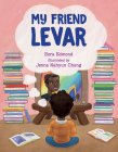 My Friend LeVar By Ezra Edmond, Jenna Nahyun Chung (Illustrator) Cover Image