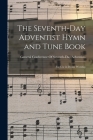 The Seventh-Day Adventist Hymn and Tune Book: For Use in Divine Worship By General Conference of Seventh-Day Adv (Created by) Cover Image