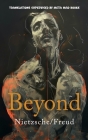 Beyond: AI Translations of Beyond Good and Evil by Friedrich Nietzsche and Beyond the Pleasure Principle by Sigmund Freud in O Cover Image