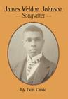 James Weldon Johnson: Songwriter By Don Cusic Cover Image