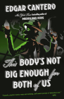 This Body's Not Big Enough for Both of Us: A Novel By Edgar Cantero Cover Image