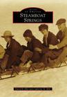 Steamboat Springs (Images of America) By David H. Ellis, Catherine H. Ellis Cover Image