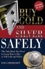 Buy Gold and Silver Safely - Updated for 2018: The Only Book You Need to Learn How to Buy or Sell Gold and Silver Cover Image