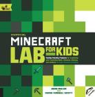Unofficial Minecraft Lab for Kids: Family-Friendly Projects for Exploring and Teaching Math, Science, History, and Culture Through Creative Building Cover Image