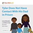 Tyler Does Not Have Contact With His Dad in Prison By Lorna Brookes, Emily Livsey, Aoife J. O'Dwyer (Illustrator) Cover Image