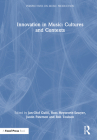 Innovation in Music: Cultures and Contexts (Perspectives on Music Production) By Jan-Olof Gullö (Editor), Russ Hepworth-Sawyer (Editor), Justin Paterson (Editor) Cover Image